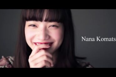 【小松菜奈】Komatsu Nana : Japan Beautiful Model / Actress