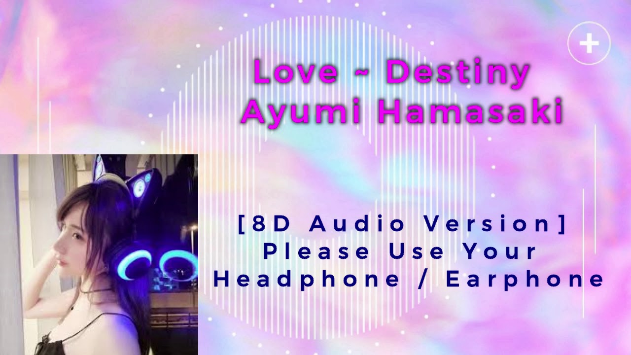 Love ~ Destiny - Ayumi Hamasaki [8D Audio Version]