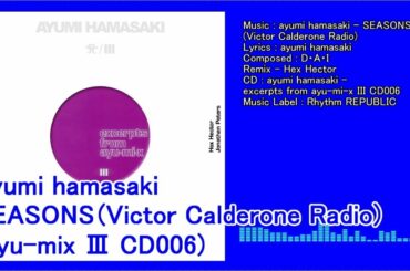 【ayu】ayumi hamasaki - SEASONS (Victor Calderone Radio)(ayu-mix Ⅲ CD006)(Rhythm REPUBLIC)(Japan)