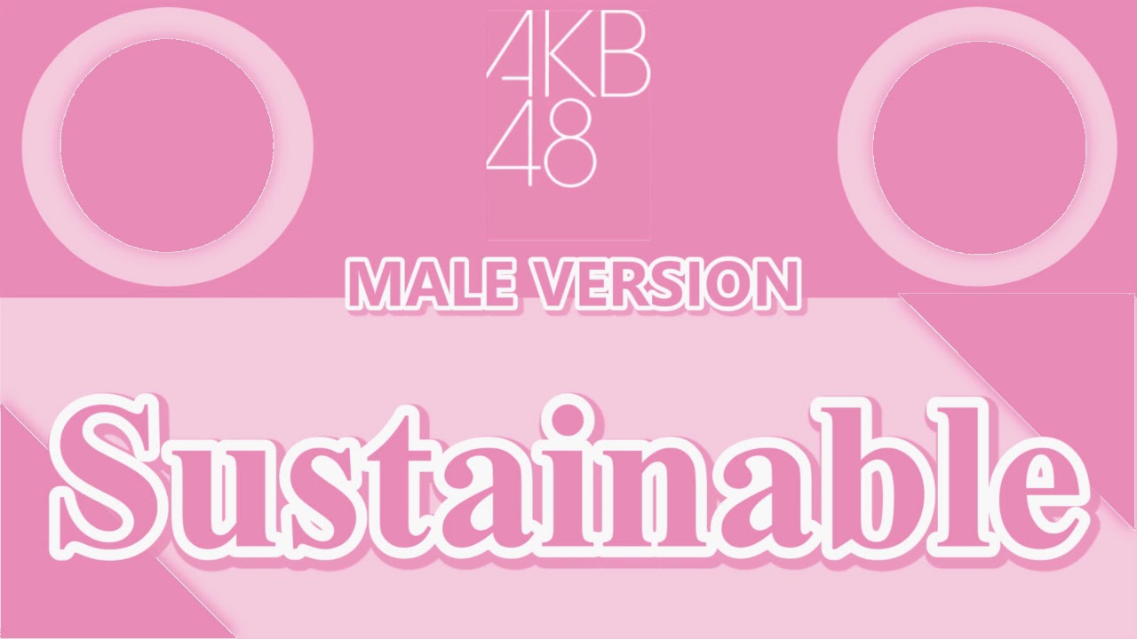 AKB48 Sustainable MaleVersion AKB48 Sustainable MaleVersion