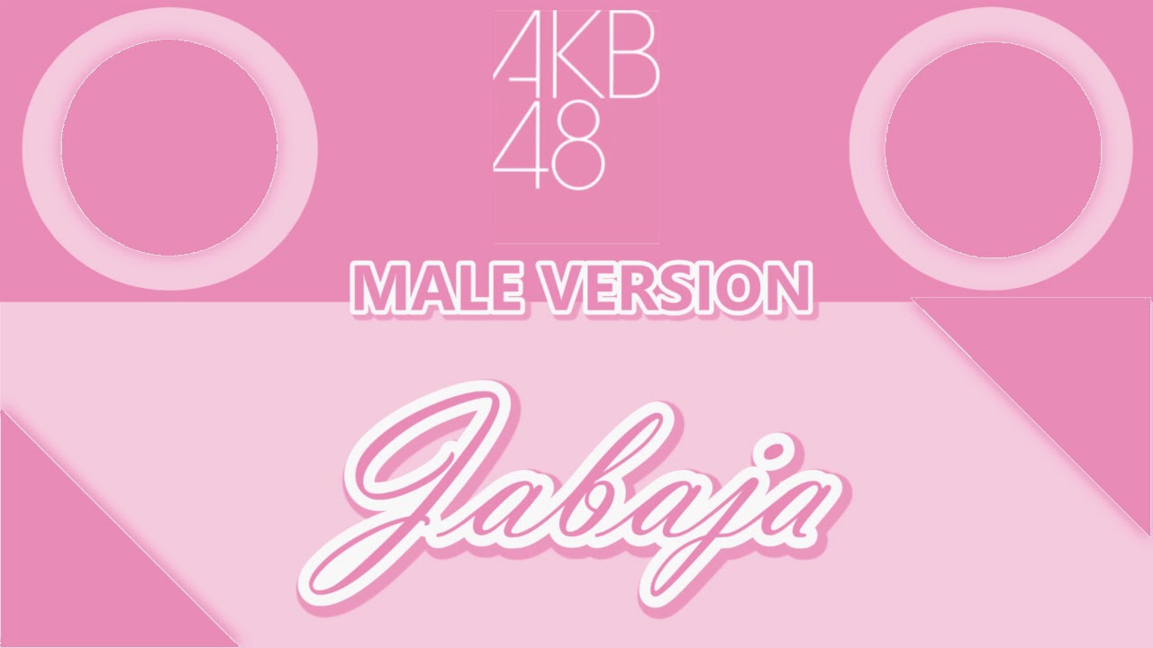 AKB48 Jabaja MaleVersion