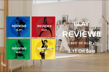 GLAY『REVIEW Ⅱ 〜BEST OF GLAY〜』SPOT (SOUL LOVE ver.)