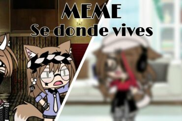 Meme// Se donde vives // Nanami:3