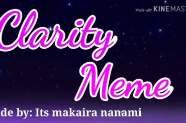 Clarity meme /////is my first video////made by:makaira nanami