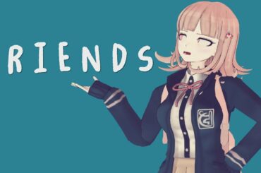 (MMD)♡Nanami Chiaki♡ ♡FRIENDS♡