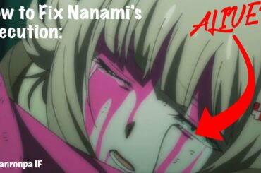 How to FIX Nanami's "Execution" || Danganronpa IF