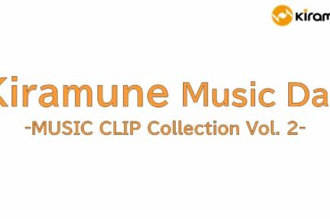 【Kiramune Music Day】MUSIC CLIP Collection Vol. 2