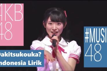 AKB48 REQUEST HOURS 2019 - Dakitsukouka Indonesia lirik