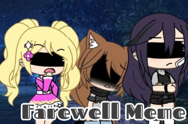 "Farewell Meme" { A Collaboration with Makaira Nanami and LilxCinth__}