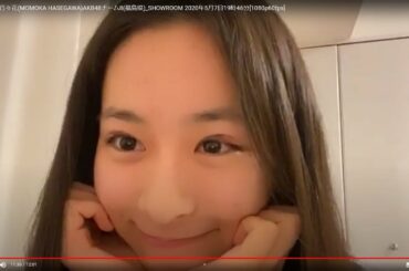 [HD]長谷川 百々花(MOMOKA HASEGAWA)AKB48チーム8(福島県)_SHOWROOM  2020年5月7日19時46分[1080p60fps]