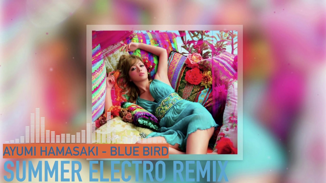 #ayumix2020 浜崎あゆみ - BLUE BIRD (Summer Electro Remix)