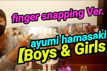 浜崎あゆみ / Boys & Girls (Acappella) finger snapping Ver．#ayumix2020