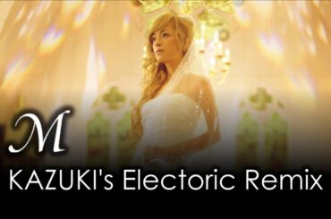 浜崎あゆみ / M "KAZUKI's Electric Remix"【ayuクリエイターチャレンジ】