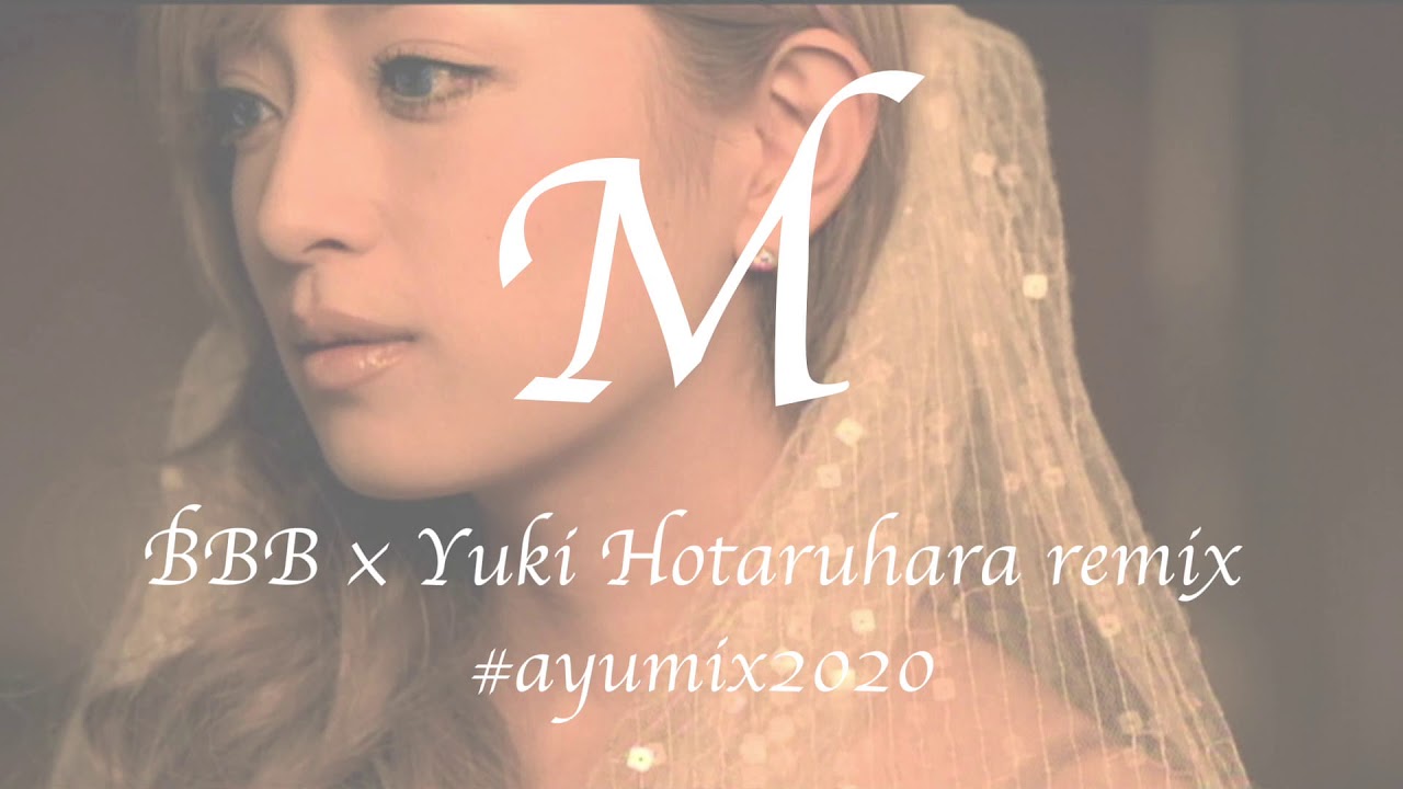 M (ayumi hamasaki) BBB × Yuki Hotaruhara Remix #ayumix2020
