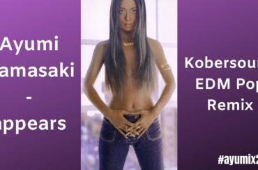 浜崎あゆみ - appears (Kobersound EDM Pop Remix) - #ayumix2020