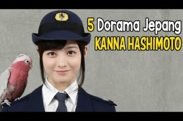 5 Dorama Jepang Kanna Hashimoto (橋本環奈)