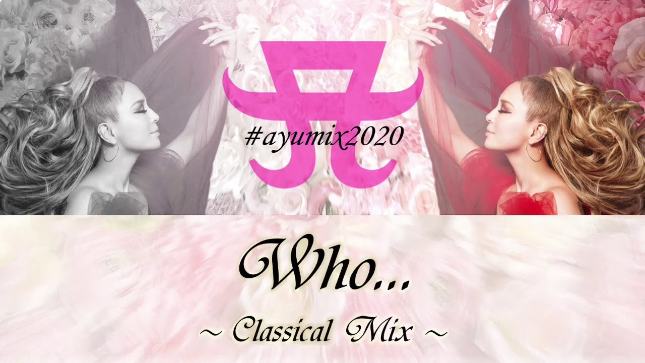 #ayumix2020 浜崎あゆみ - Who... Classical Mix