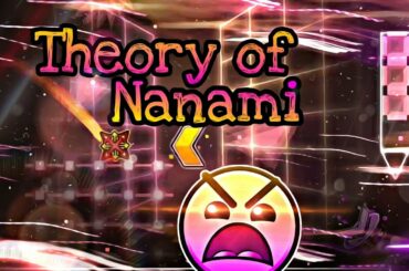 Theory of Nanami by Creeperus - 9* - 100% [GD] (720P60fps) FEATURE WORTHY #180