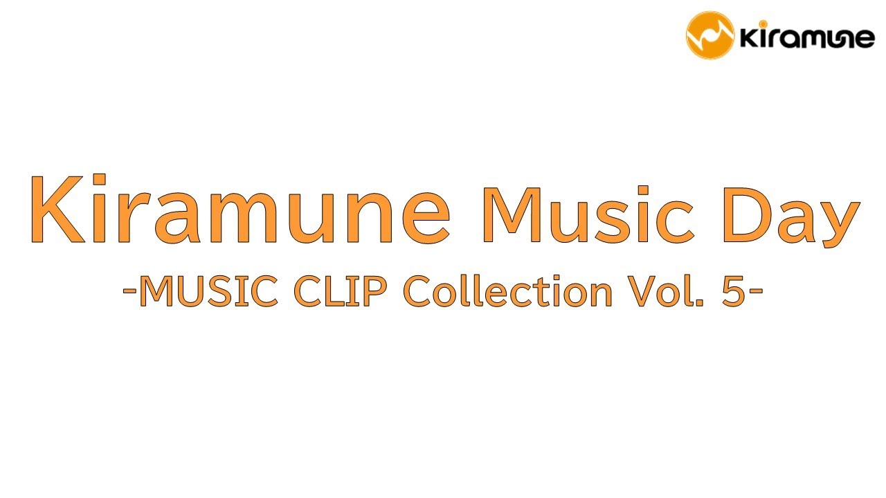 【Kiramune Music Day】MUSIC CLIP Collection Vol. 5 【Kiramune Music Day】MUSIC CLIP Collection Vol. 5
