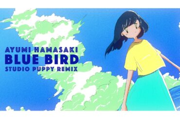 浜崎あゆみ - BLUE BIRD (STUDIO PUPPY REMIX)