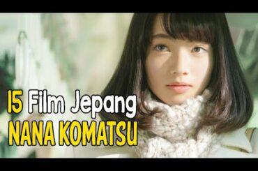 15 Film Jepang Nana Komatsu (小松菜奈)