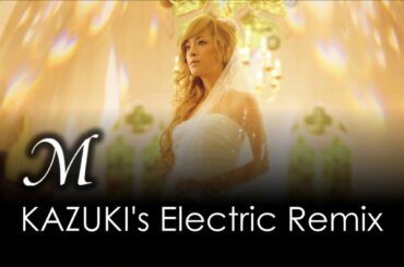 【再アップ】浜崎あゆみ / M "KAZUKI's Electric Remix"【#ayumix2020 #ayuクリエイターチャレンジ】