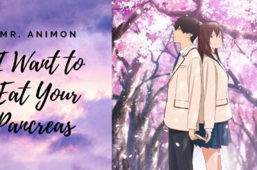 AMV - I Want to Eat Your Pancreas [ 君の膵臓をたべたい ]