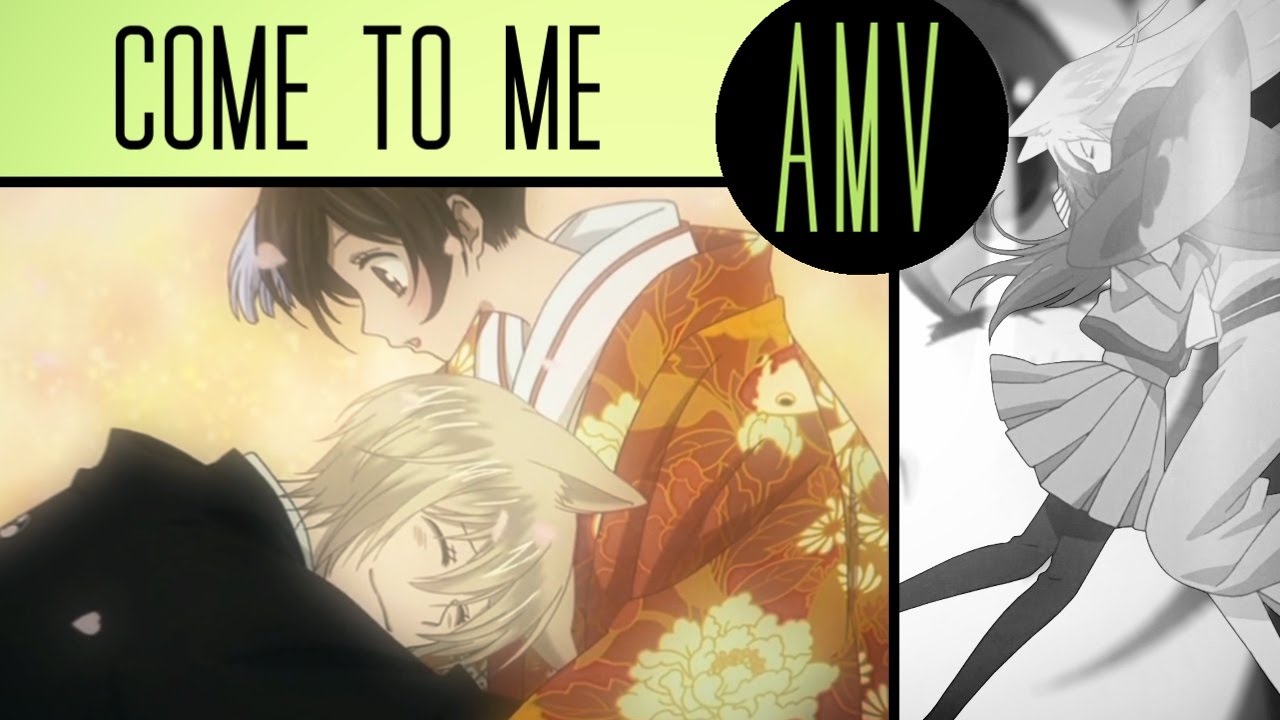 Kamisama Kiss AMV • Tomoe x Nanami • COME TO ME • HBD Nina ♥ Kamisama Kiss AMV • Tomoe x Nanami • COME TO ME • HBD Nina ♥