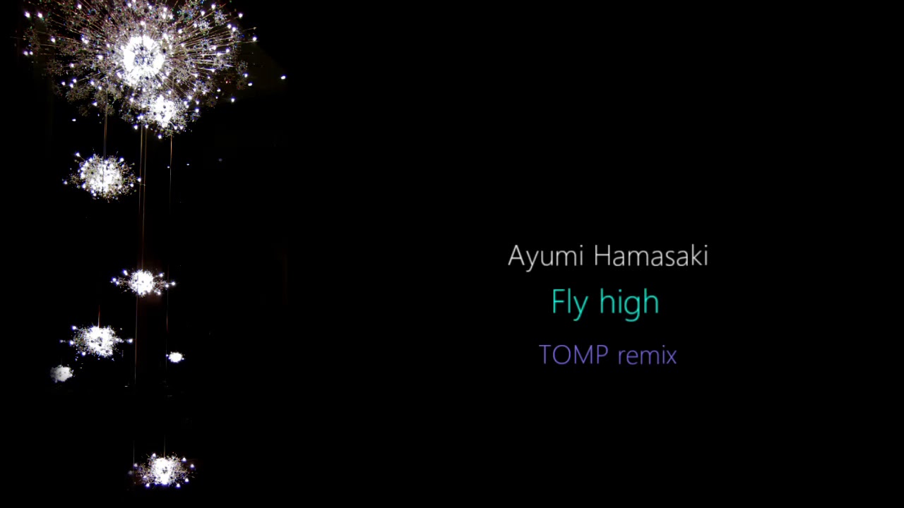 浜崎あゆみ / Fly high [TOMP remix]