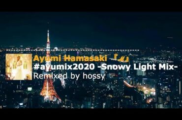 #ayumix2020 浜崎あゆみ『ℳ』-Snowy Light Mix- Remixed by hossy