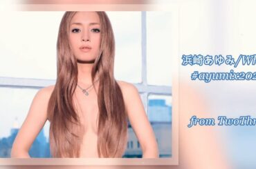 浜崎あゆみ Who...(twothree remix)#ayumix2020