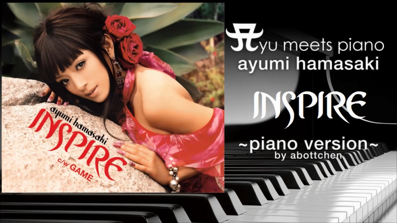 ayumi hamasaki – INSPIRE ~Abottchen Piano with Vocal Version~ #ayumix2020 #ayuクリエイターチャレンジ #浜崎あゆみ ayumi hamasaki - INSPIRE ~Abottchen Piano with Vocal Version~ #ayumix2020 #ayuクリエイターチャレンジ #浜崎あゆみ