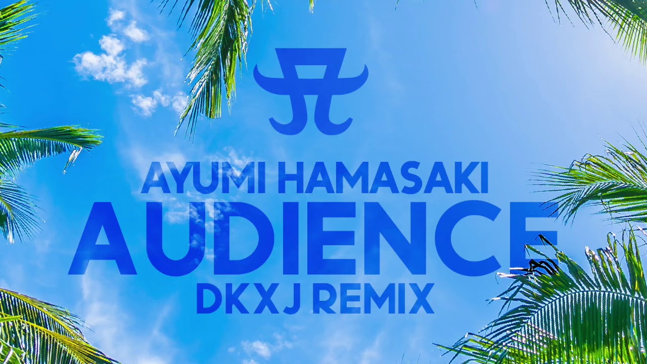 浜崎あゆみ / AUDIENCE (DKXJ REMIX) #ayumix2020