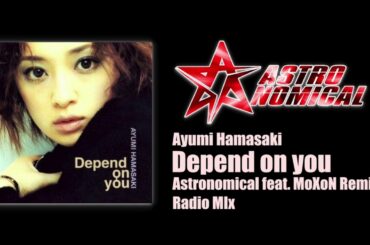 Ayumi Hamasaki - Depend on you (Astronomical feat.MoXoN Remix/Radio Mix) #ayumix2020