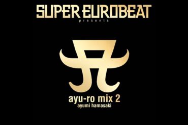 03 - SEASONS (A Eurobeat Mix) - Ayumi Hamasaki 浜崎あゆみ – Super Eurobeat Presents Ayu-ro Mix 2