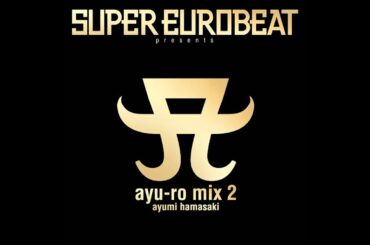 03 - SEASONS (A Eurobeat Mix) - Ayumi Hamasaki 浜崎あゆみ – Super Eurobeat Presents Ayu-ro Mix 2