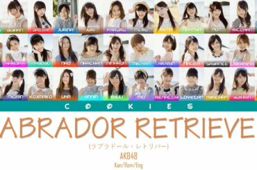 AKB48 - Labrador Retriever (ラブラドール・レトリバー) (Kan/Rom/Eng Color Coded Lyrics)