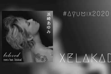 浜崎あゆみ / beloved (remix feat. Xelakad) ~ #ayumix2020