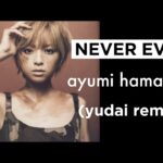 NEVER EVER (yudai remix) / 浜崎あゆみ #ayumix2020