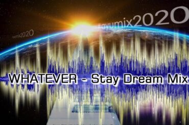 #ayumix2020 WHATEVER - Stay Dream Mix (浜崎あゆみ)