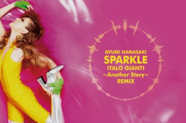 Ayumi Hamasaki - Sparkle (Italo Gianti Another Story Remix) #ayumix2020 mash-up 浜崎あゆみ