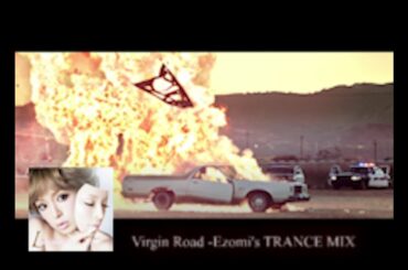 Virgin Road -Ezomi's TRANCE MIX-Ayumi Hamasaki