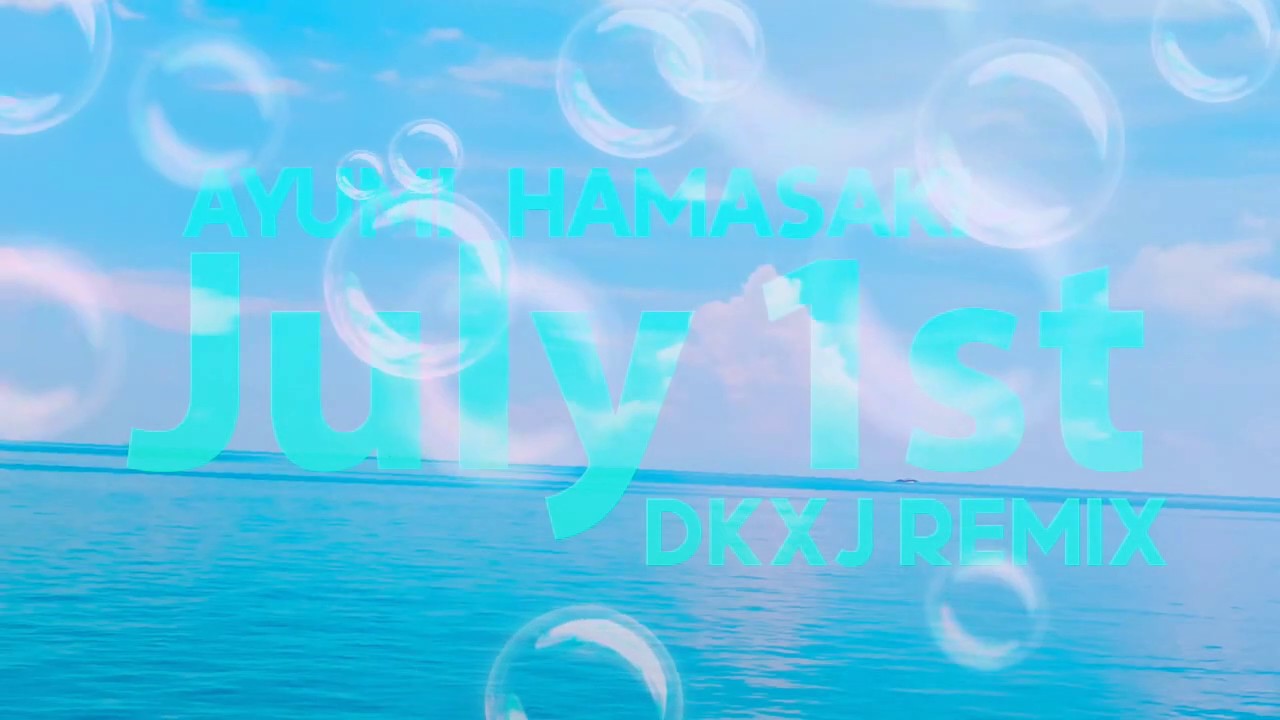 浜崎あゆみ / July 1st (DKXJ REMIX) #ayumix2020