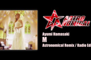 Ayumi Hamasaki - M (Astronomical Remix / Radio Edit) #ayumix2020