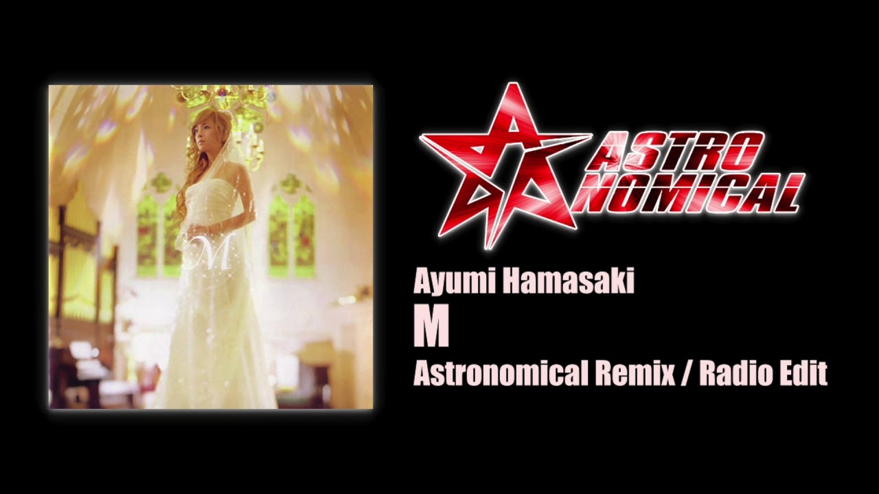 Ayumi Hamasaki – M (Astronomical Remix / Radio Edit) #ayumix2020 Ayumi Hamasaki - M (Astronomical Remix / Radio Edit) #ayumix2020