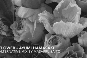 【ayumix2020】 浜崎あゆみ Flower #ayumix2020 Alternative mix