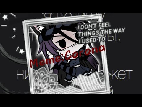 Meme :"Corona" ||Gacha LiFe ||Nanami chan ¶