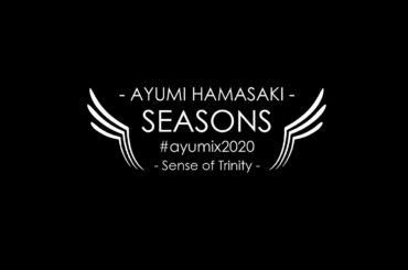 浜崎あゆみ「SEASONS」/ Sense of Trinity #ayumix2020