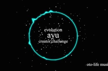 evolution / 浜崎あゆみ【ayuクリエイターチャレンジ】