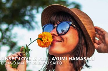 【ayumix2020】 浜崎あゆみ Sunset Love is all #ayumix2020 TECHNO mix